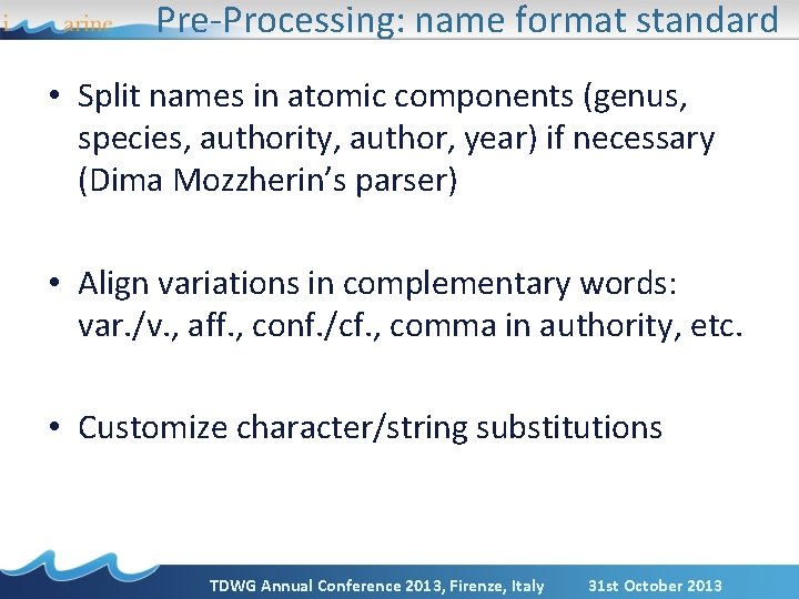 Pre-Processing: name format standard • Split names in atomic components (genus, species, authority, author,
