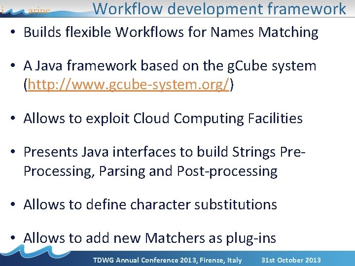 Workflow development framework • Builds flexible Workflows for Names Matching • A Java framework