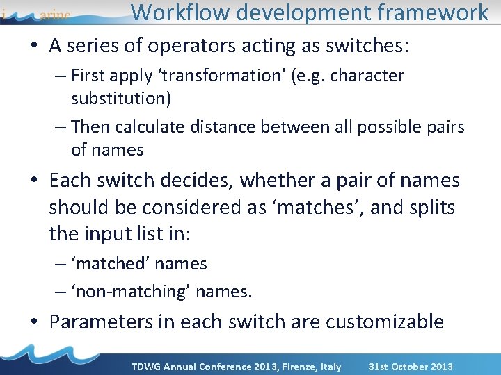 Workflow development framework • A series of operators acting as switches: – First apply