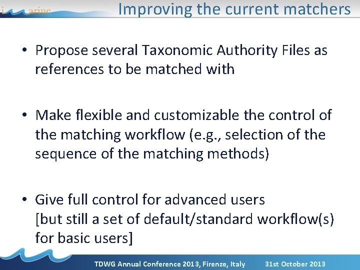 Improving the current matchers • Propose several Taxonomic Authority Files as references to be