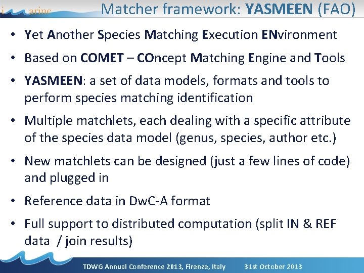 Matcher framework: YASMEEN (FAO) • Yet Another Species Matching Execution ENvironment • Based on