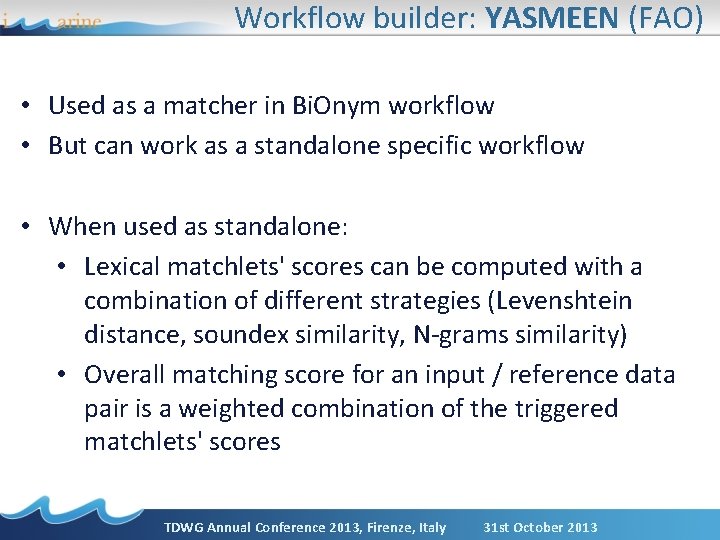 Workflow builder: YASMEEN (FAO) • Used as a matcher in Bi. Onym workflow •