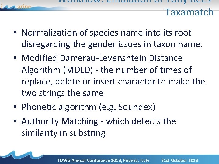 Workflow: Emulation of Tony Rees’ Taxamatch • Normalization of species name into its root