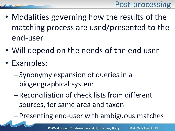 Post-processing • Modalities governing how the results of the matching process are used/presented to