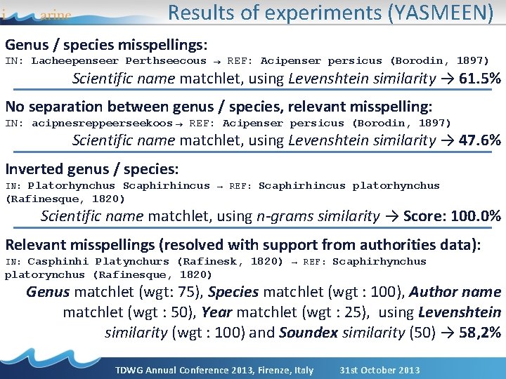 Results of experiments (YASMEEN) Genus / species misspellings: IN: Lacheepenseer Perthseecous → REF: Acipenser