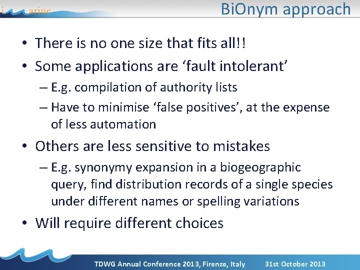 Bi. Onym approach • There is no one size that fits all!! • Some