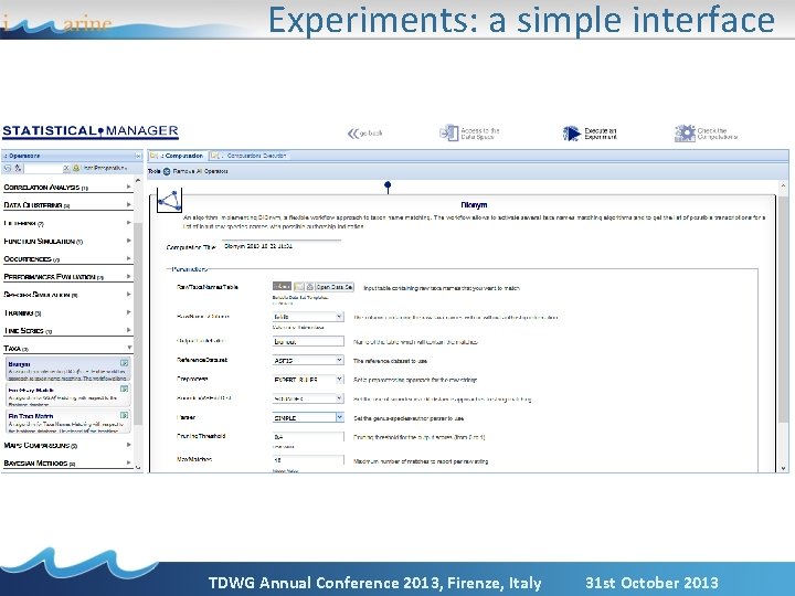 Experiments: a simple interface TDWG Annual Conference 2013, Firenze, Italy 31 st October 2013