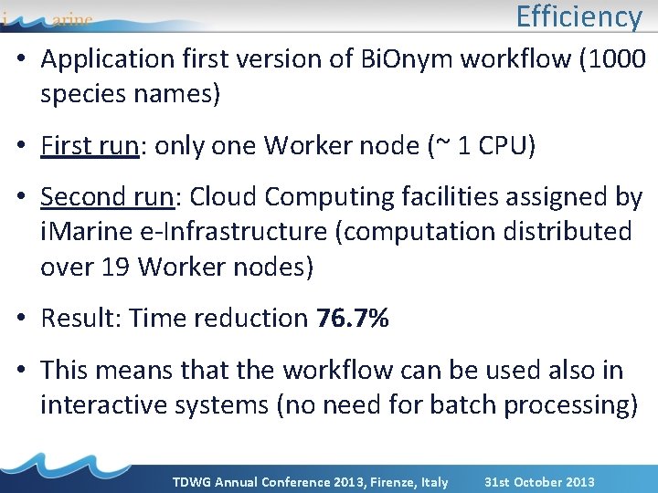 Efficiency • Application first version of Bi. Onym workflow (1000 species names) • First