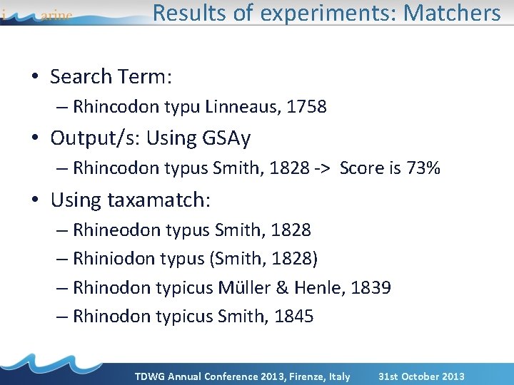Results of experiments: Matchers • Search Term: – Rhincodon typu Linneaus, 1758 • Output/s: