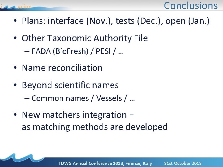 Conclusions • Plans: interface (Nov. ), tests (Dec. ), open (Jan. ) • Other