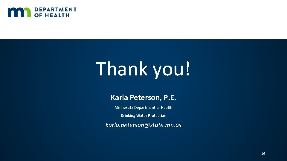 Thank you! Karla Peterson, P. E. Minnesota Department of Health Drinking Water Protection karla.