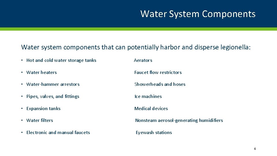 Water System Components Water system components that can potentially harbor and disperse legionella: •