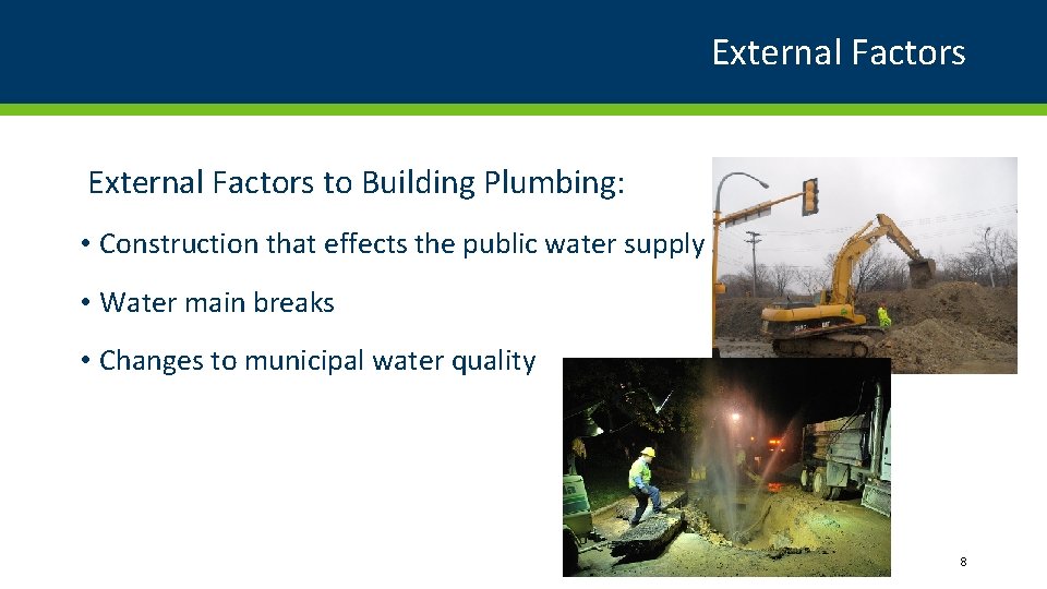 External Factors to Building Plumbing: • Construction that effects the public water supply •