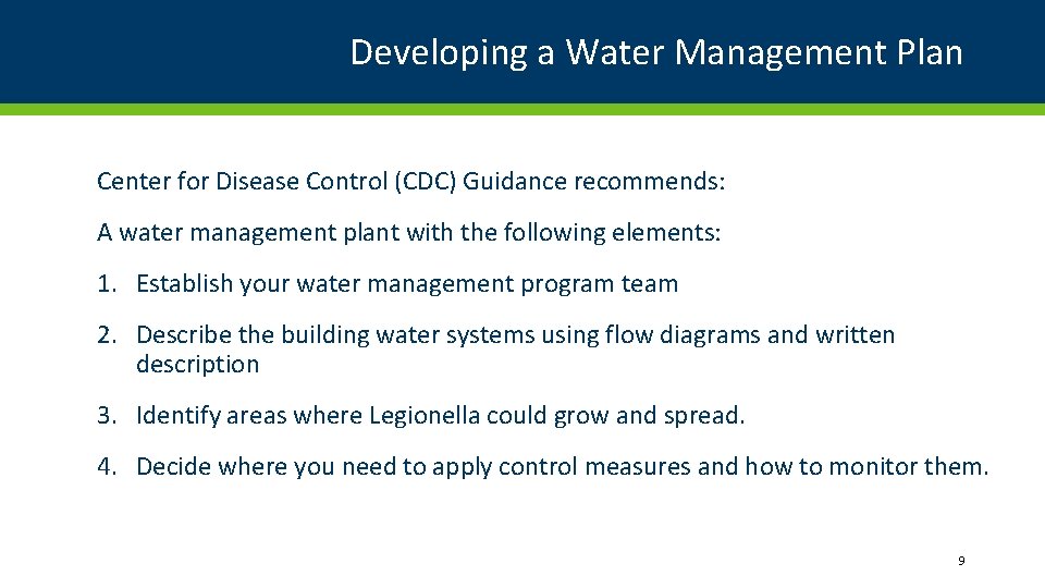 Developing a Water Management Plan Center for Disease Control (CDC) Guidance recommends: A water