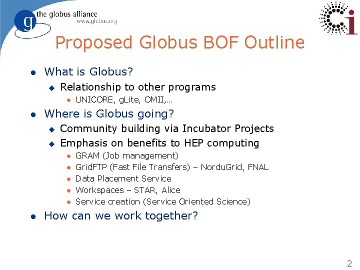 Proposed Globus BOF Outline l What is Globus? u Relationship to other programs l