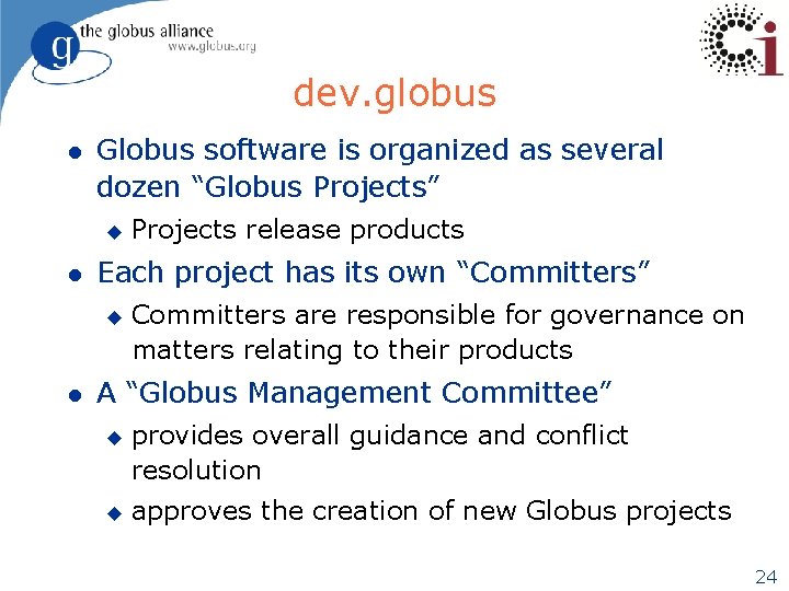 dev. globus l Globus software is organized as several dozen “Globus Projects” u l