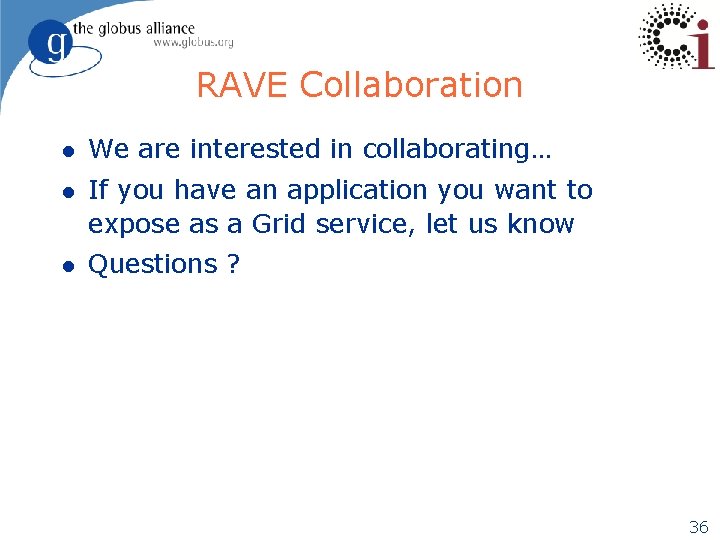 RAVE Collaboration l We are interested in collaborating… l If you have an application