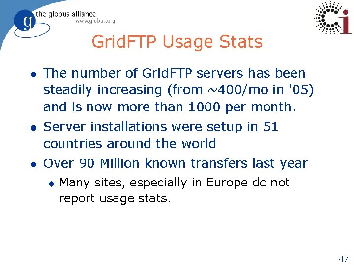 Grid. FTP Usage Stats l The number of Grid. FTP servers has been steadily