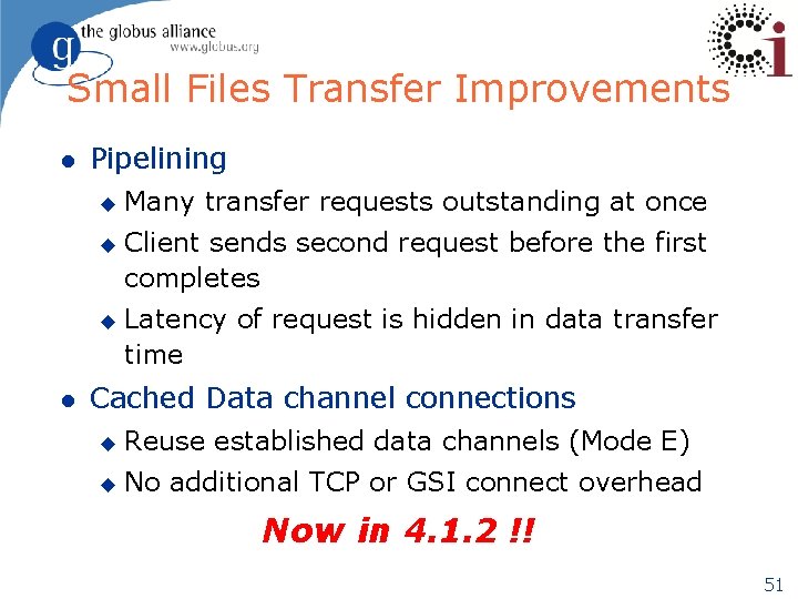 Small Files Transfer Improvements l Pipelining u u u l Many transfer requests outstanding