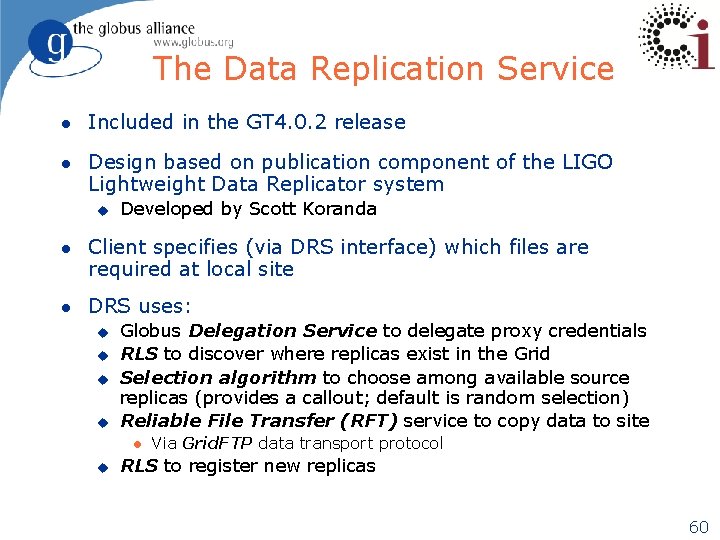 The Data Replication Service l Included in the GT 4. 0. 2 release l