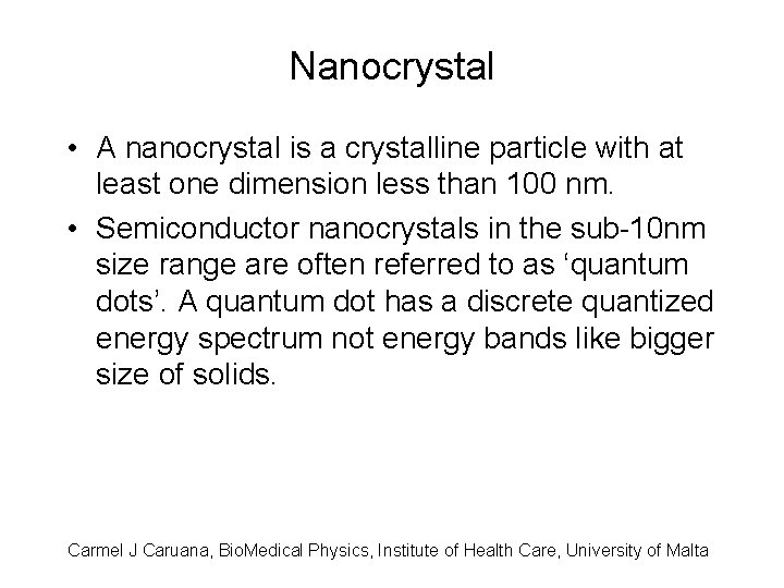 Nanocrystal • A nanocrystal is a crystalline particle with at least one dimension less