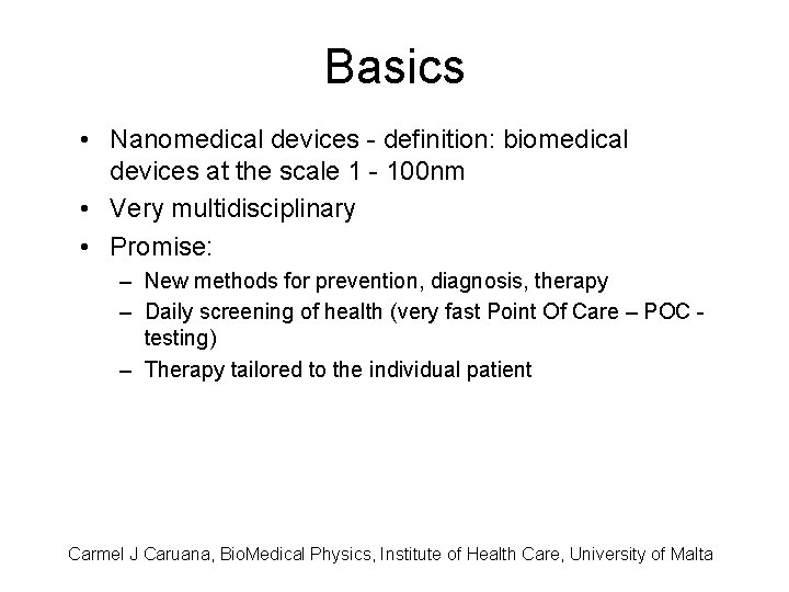 Basics • Nanomedical devices - definition: biomedical devices at the scale 1 - 100