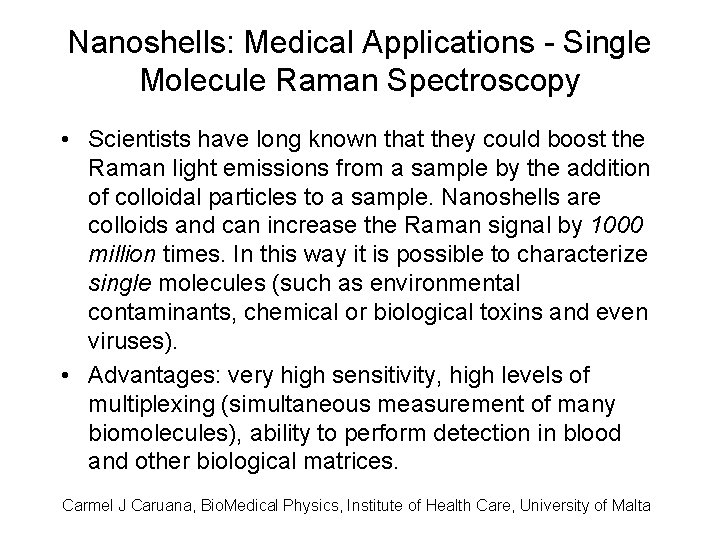 Nanoshells: Medical Applications - Single Molecule Raman Spectroscopy • Scientists have long known that