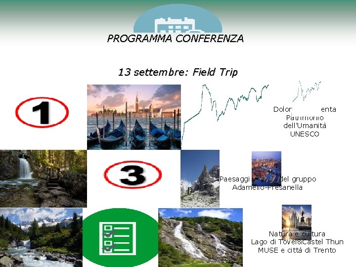 PROGRAMMA CONFERENZA 13 settembre: Field Trip Dolomiti di Brenta Patrimonio dell’Umanità UNESCO Paesaggi glaciali