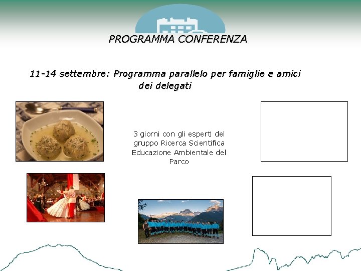 PROGRAMMA CONFERENZA 11 -14 settembre: Programma parallelo per famiglie e amici delegati 3 giorni