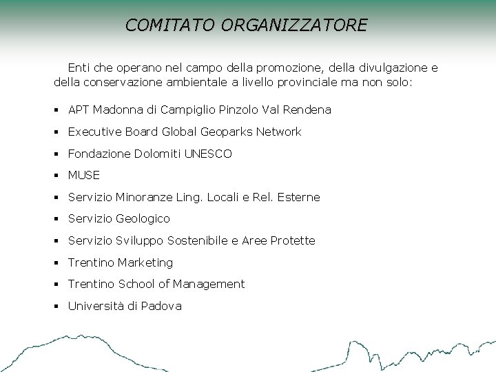 COMITATO ORGANIZZATORE Enti che operano nel campo della promozione, della divulgazione e della conservazione