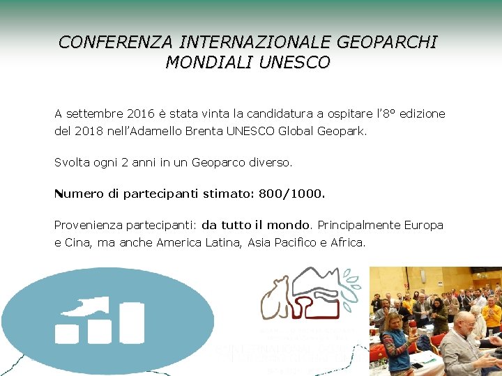 CONFERENZA INTERNAZIONALE GEOPARCHI MONDIALI UNESCO A settembre 2016 è stata vinta la candidatura a