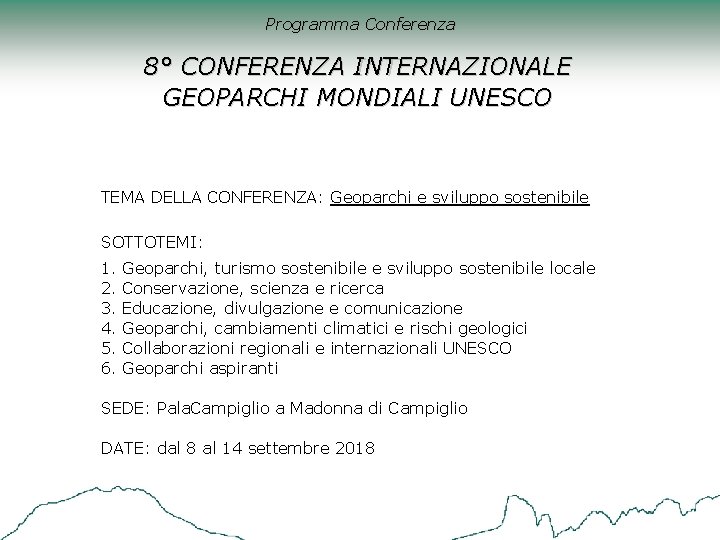 Programma Conferenza 8° CONFERENZA INTERNAZIONALE GEOPARCHI MONDIALI UNESCO TEMA DELLA CONFERENZA: Geoparchi e sviluppo