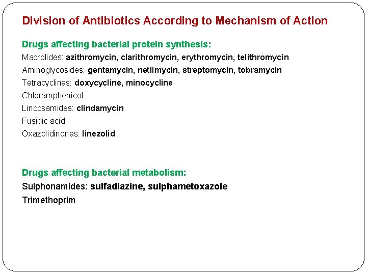 Division of Antibiotics According to Mechanism of Action Drugs affecting bacterial protein synthesis: Macrolides: