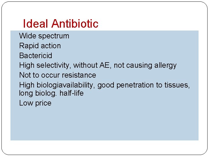 Ideal Antibiotic Wide spectrum Rapid action Bactericid High selectivity, without AE, not causing allergy