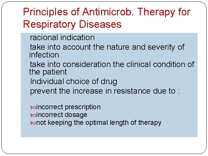 Principles of Antimicrob. Therapy for Respiratory Diseases racional indication take into account the nature
