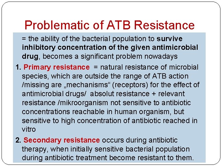 Problematic of ATB Resistance = the ability of the bacterial population to survive inhibitory