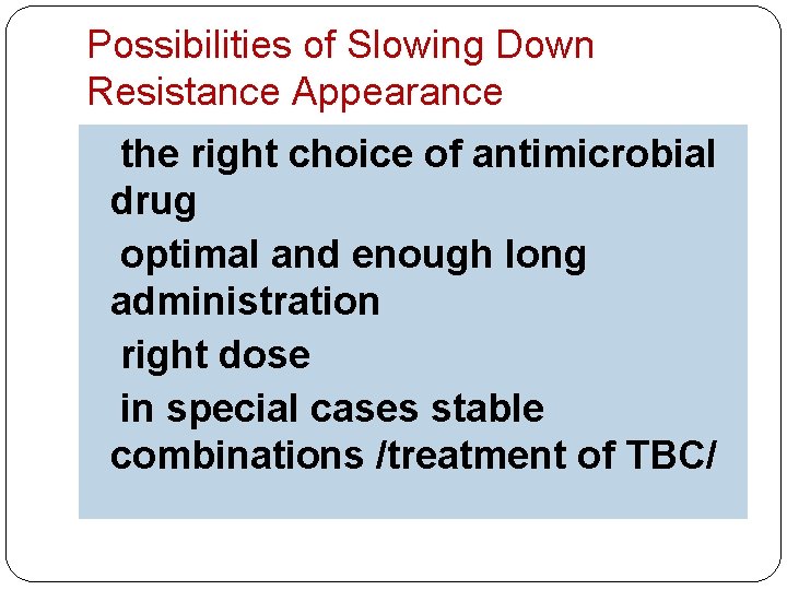 Possibilities of Slowing Down Resistance Appearance the right choice of antimicrobial drug optimal and