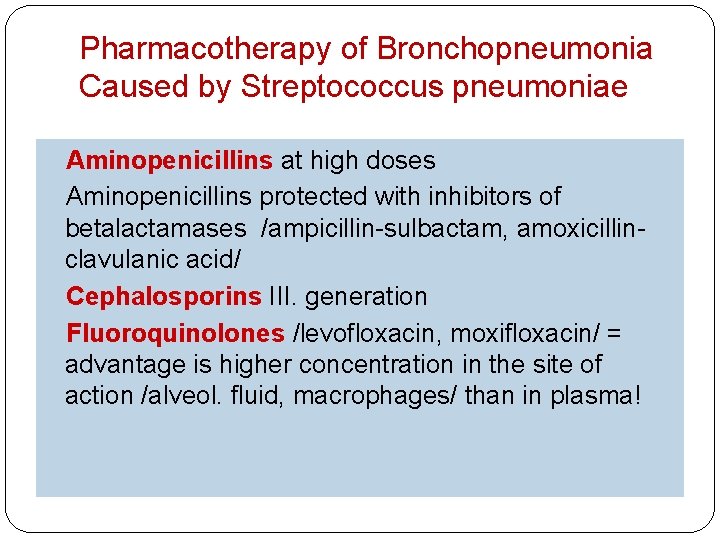 Pharmacotherapy of Bronchopneumonia Caused by Streptococcus pneumoniae Aminopenicillins at high doses Aminopenicillins protected with