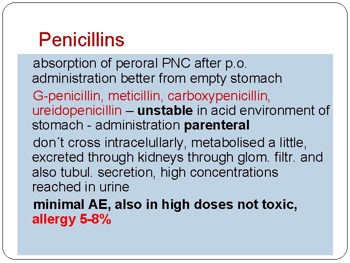 Penicillins absorption of peroral PNC after p. o. administration better from empty stomach G-penicillin,