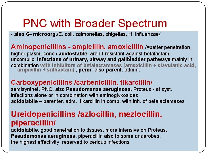PNC with Broader Spectrum - also G- microorg. /E. coli, salmonellas, shigellas, H. influensae/