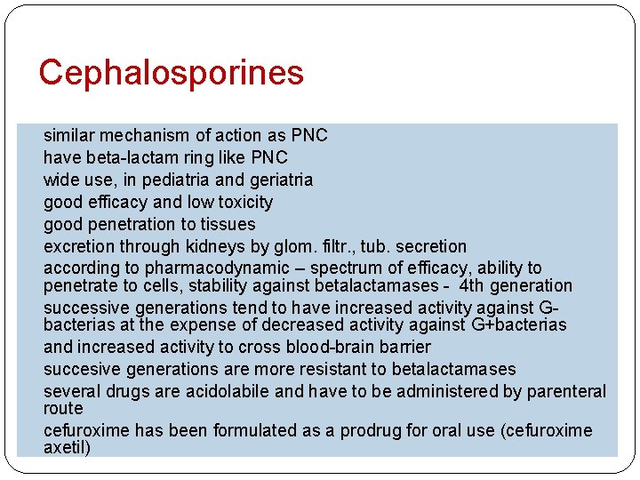 Cephalosporines similar mechanism of action as PNC have beta-lactam ring like PNC wide use,