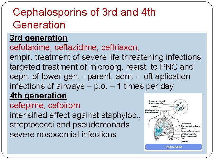 Cephalosporins of 3 rd and 4 th Generation 3 rd generation cefotaxime, ceftazidime, ceftriaxon,