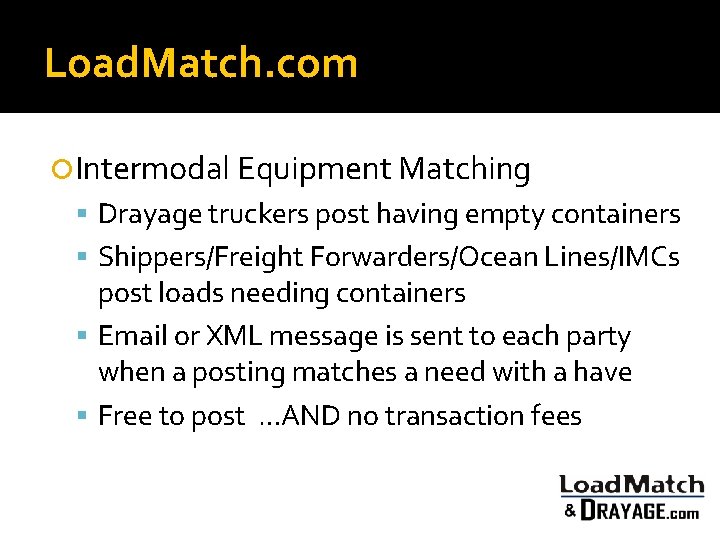 Load. Match. com Intermodal Equipment Matching Drayage truckers post having empty containers Shippers/Freight Forwarders/Ocean
