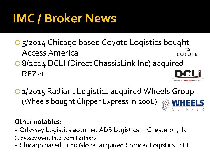 IMC / Broker News 5/2014 Chicago based Coyote Logistics bought Access America 8/2014 DCLI
