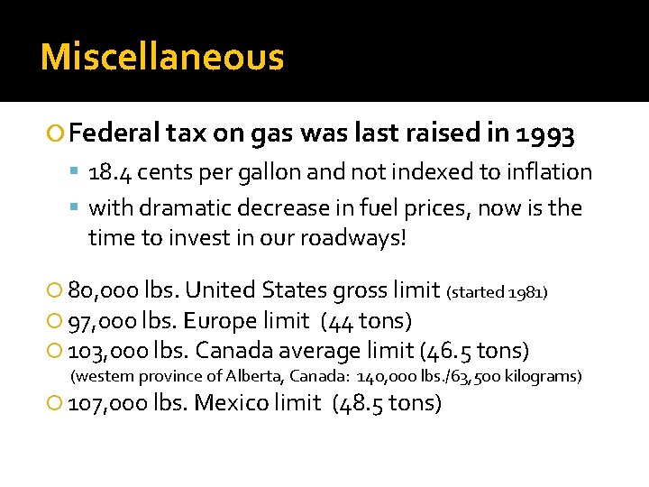 Miscellaneous Federal tax on gas was last raised in 1993 18. 4 cents per