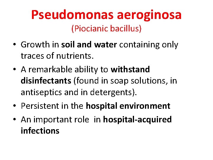 Pseudomonas aeroginosa (Piocianic bacillus) • Growth in soil and water containing only traces of