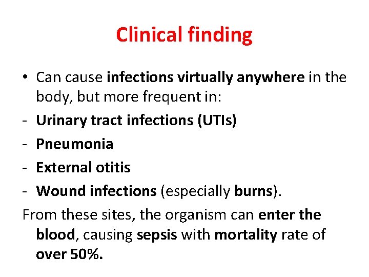 Clinical finding • Can cause infections virtually anywhere in the body, but more frequent