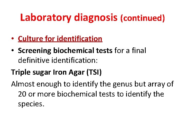 Laboratory diagnosis (continued) • Culture for identification • Screening biochemical tests for a final