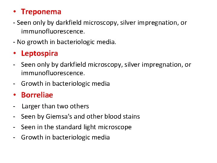  • Treponema - Seen only by darkfield microscopy, silver impregnation, or immunofluorescence. -