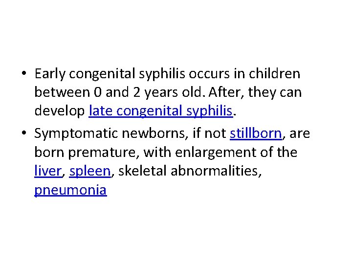  • Early congenital syphilis occurs in children between 0 and 2 years old.